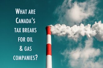 What are Canada’s tax breaks for oil & gas companies?
