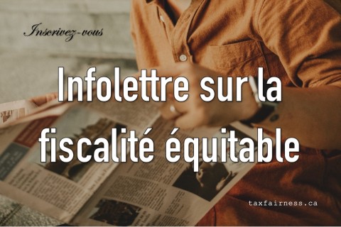 Inscrivez-vous Infolettre sur la fiscalité équitable Canadiens pour une fiscalité équitable